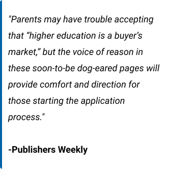 Parents may have trouble accepting that "higher education is a buyer's market," but the voice of reason in these soon-to-be dog-eared pages will provide comfort and direction for those starting the application process." -Publishers Weekly
