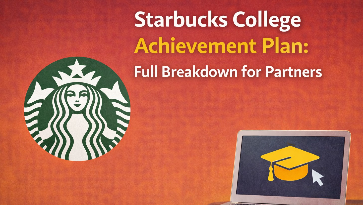Starbucks College Achievement Plan: Full Breakdown for Partners